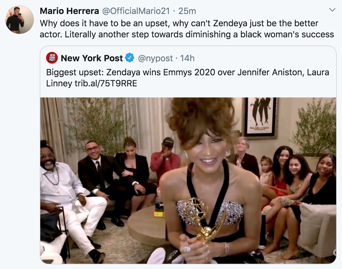 conversation - Mario Herrera 25m Why does it have to be an upset, why can't Zendeya just be the better actor. Literally another step towards diminishing a black woman's success New York Post . 14h Biggest upset Zendaya wins Emmys 2020 over Jennifer Anisto
