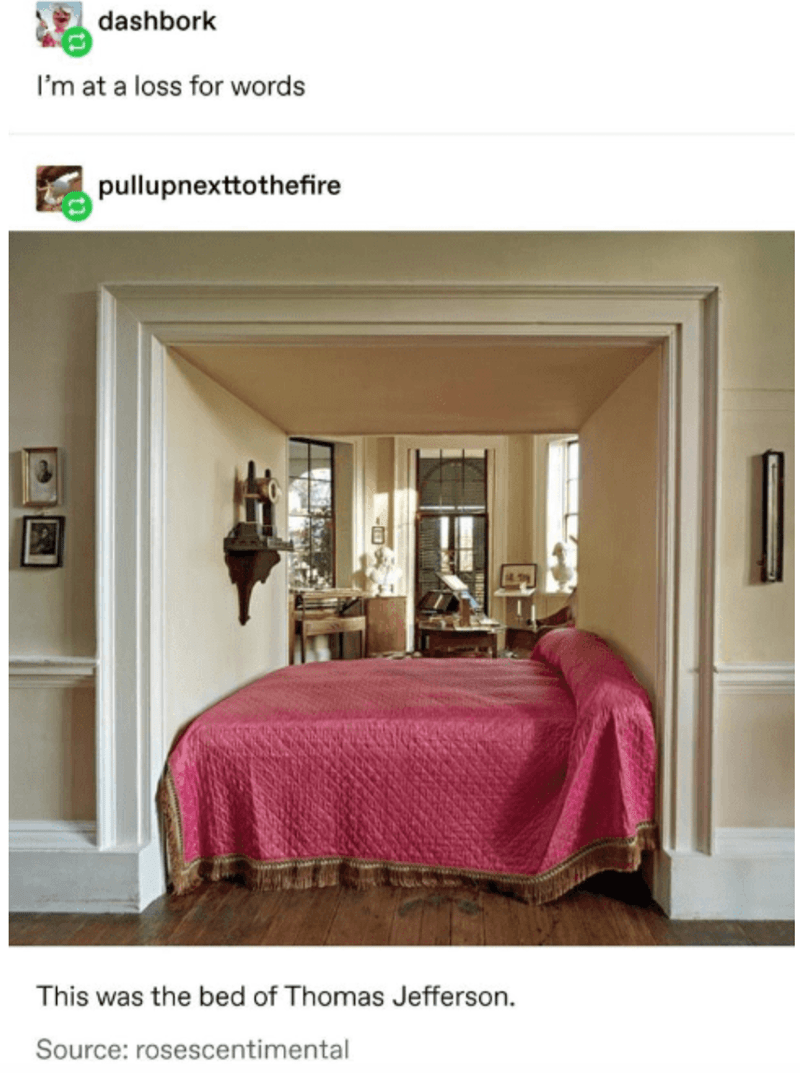 jeffersonian alcove bed - dashbork I'm at a loss for words pullupnexttothefire This was the bed of Thomas Jefferson. Source rosescentimental