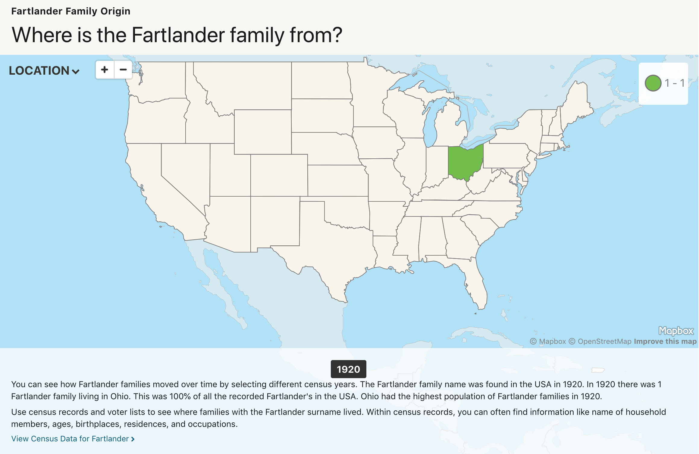 map - Fartlander Family Origin Where is the Fartlander family from? Location 11 Mapbox Maco O Improve this man 1920 You can see how Fartlander families moved over time by selecting different census years. The Fartlander family name was found in the Usa in