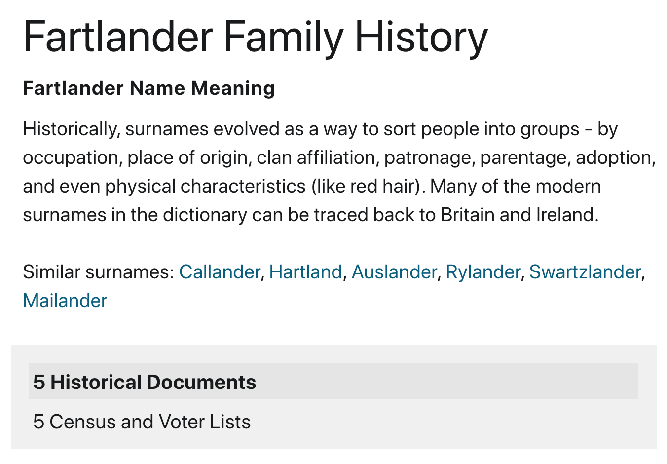 angle - Fartlander Family History Fartlander Name Meaning Historically, surnames evolved as a way to sort people into groups by occupation, place of origin, clan affiliation, patronage, parentage, adoption, and even physical characteristics red hair. Many