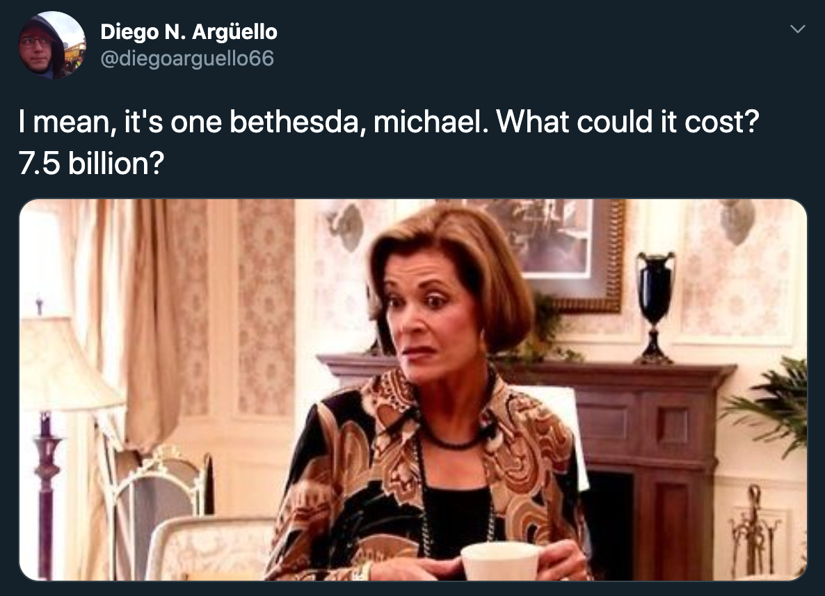 lucille bluth banana - I mean, it's one bethesda, michael. What could it cost? 7.5 billion?