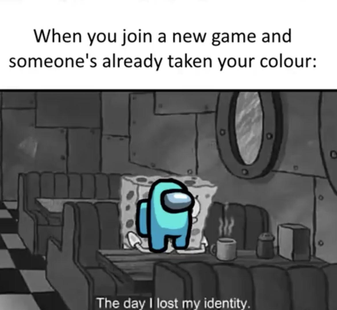 spongebob in coffee shop - When you join a new game and someone's already taken your colour 0 The day I lost my identity.