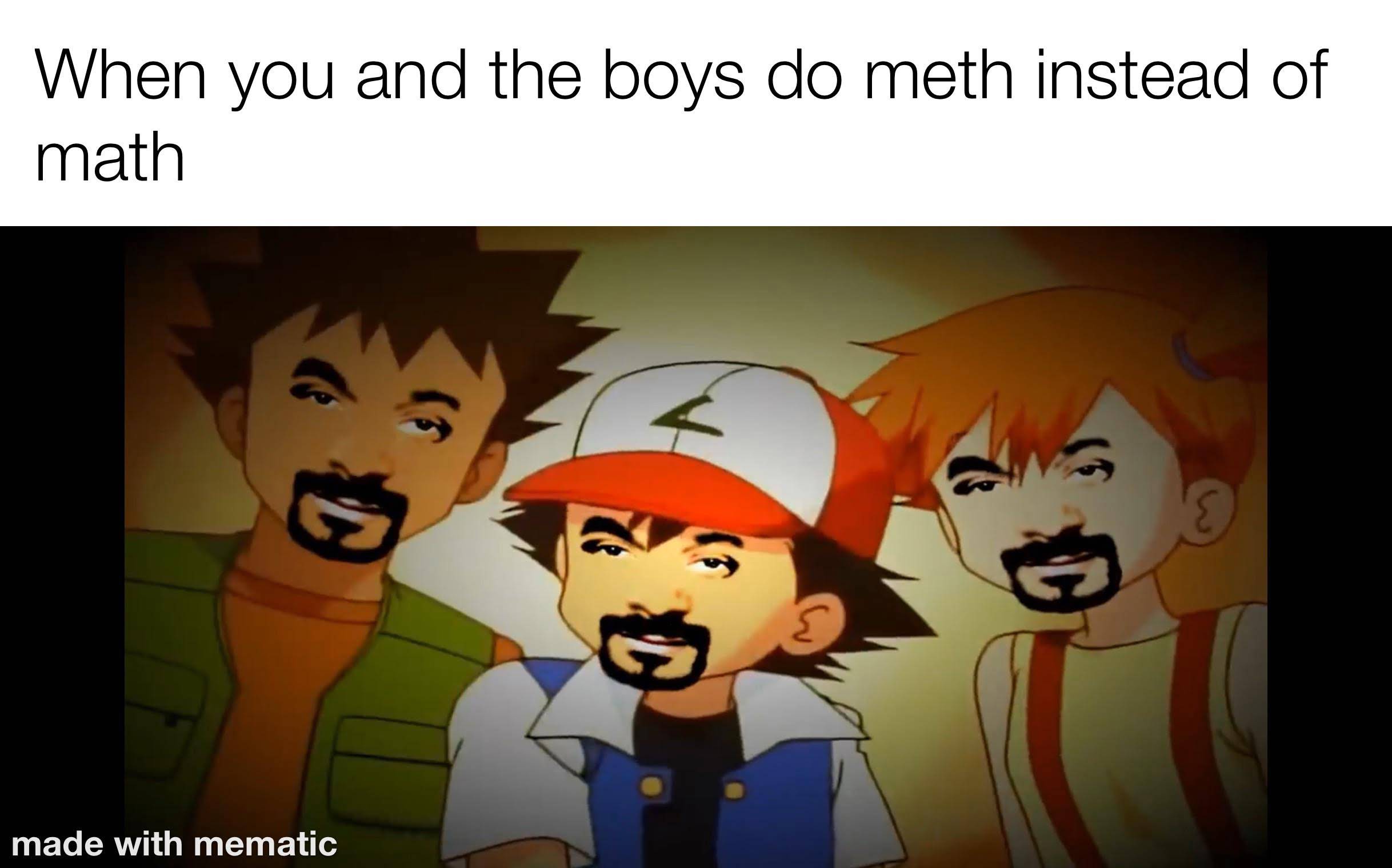 dank memes - cartoon - When you and the boys do meth instead of math C D made with mematic