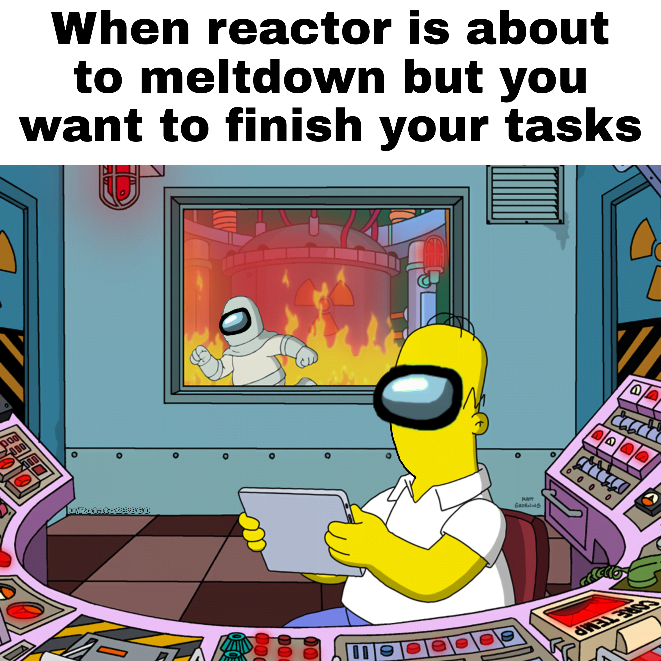 dank memes - homer simpson nuclear power plant - Ge When reactor is about to meltdown but you want to finish your tasks Ve Pac loll