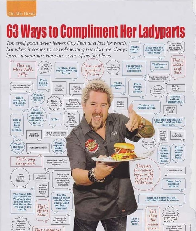 dirty-memes-63 ways to compliment her lady parts - On the Road 63 Ways to Compliment Her Ladyparts Thust puts the hama lama in ding dong This is sind of Skeching the volcano Fuvertes Top shelf poon never leaves Guy Fieri at a loss for words, but when it c