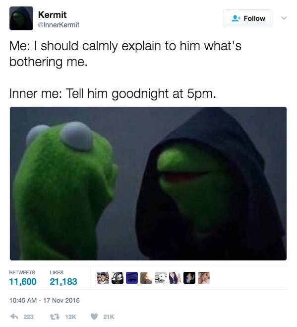 relationship-memes-relationship memes - Kermit Me I should calmly explain to him what's bothering me. Inner me Tell him goodnight at 5pm. 11,600 21,183 223 21K