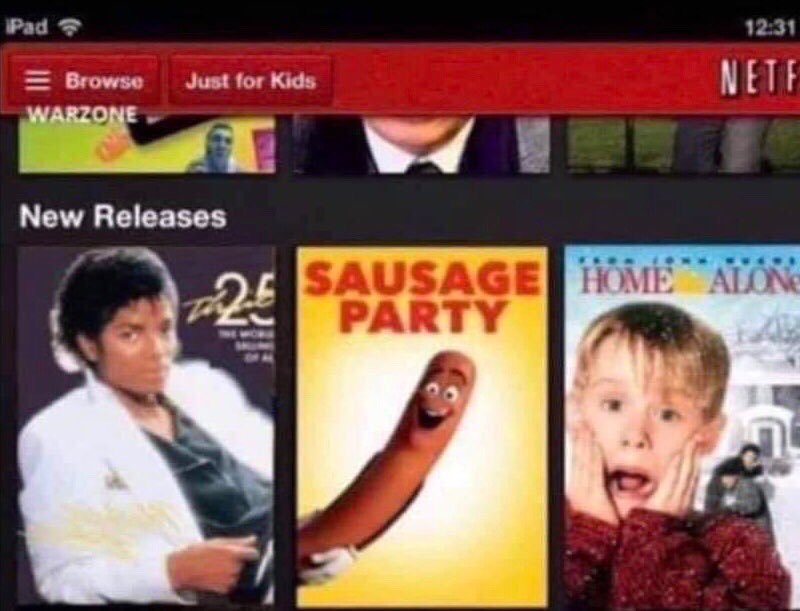 offensive memes - netflix home alone - Pad Browse Just for Kids Warzone Nete New Releases 25 25 Sausage Home Alone Party