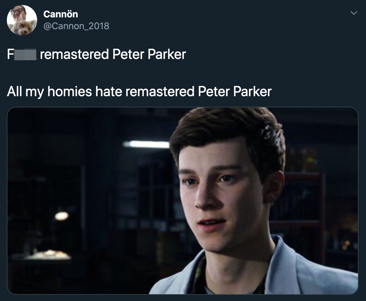 Fuck remastered Peter Parker All my homies hate remastered Peter Parker