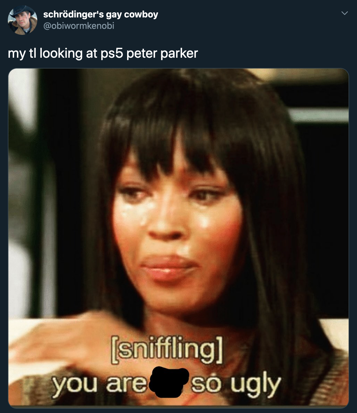 you are all so ugly meme - my tl looking at ps5 peter parker sniffling you are so ugly