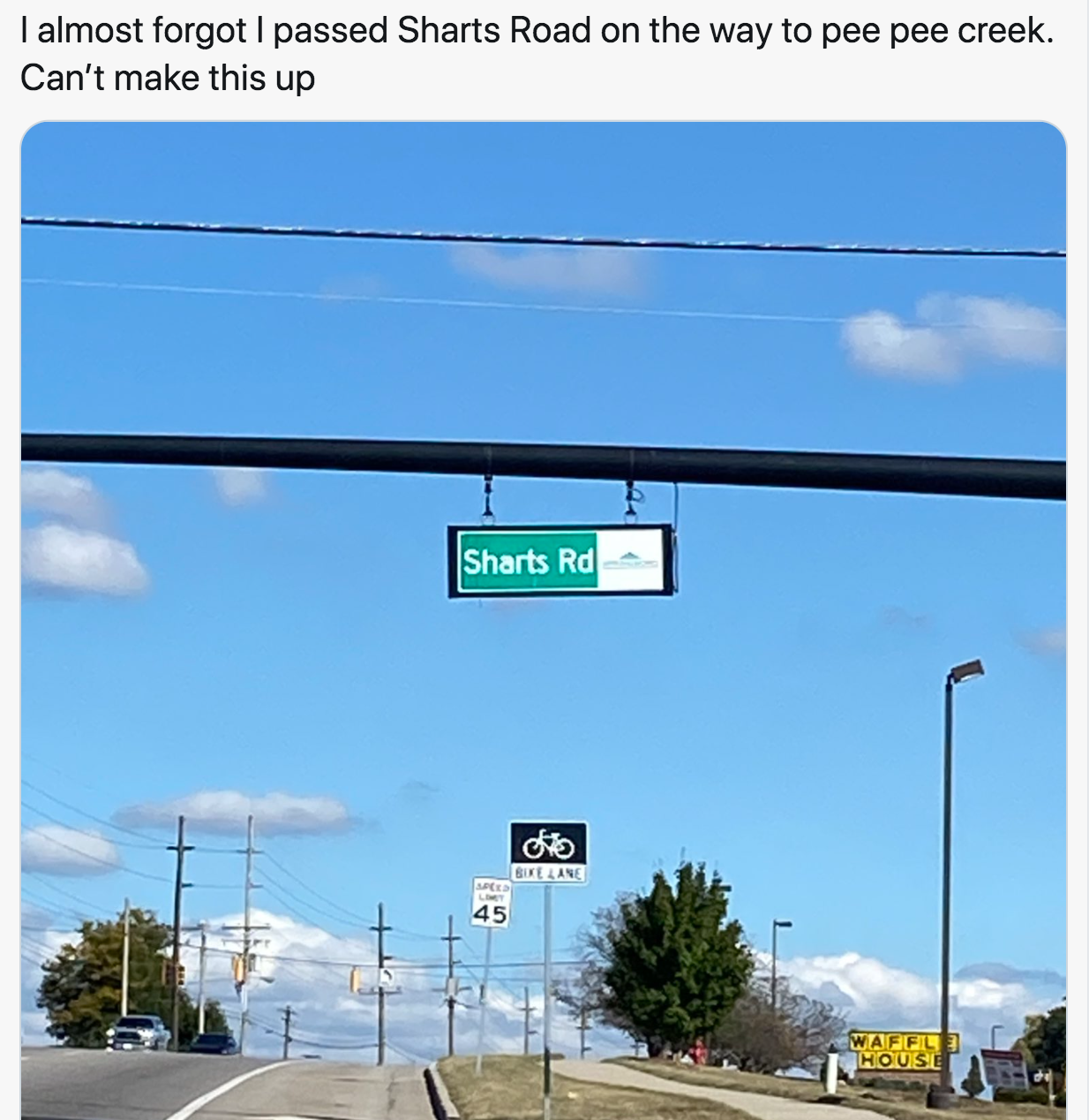 sky - I almost forgot I passed Sharts Road on the way to pee pee creek. Can't make this up Sharts Rd Gmtlane 45 Wall House