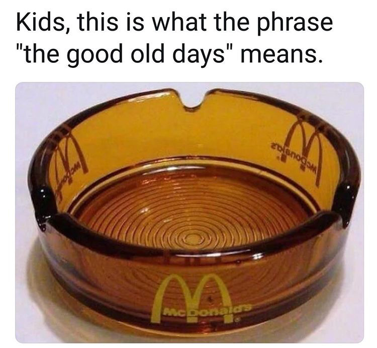 funny memes - 80s mcdonalds - Mc Dorsalas Kids, this is what the phrase "the good old days" means. Elenos