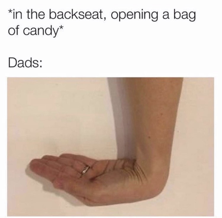 funny memes - dad tax meme - in the backseat, opening a bag of candy Dads