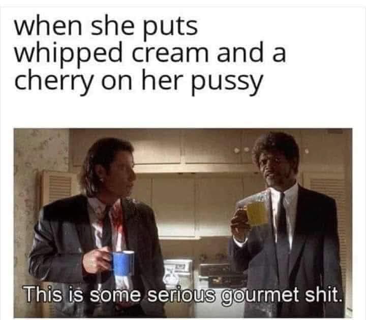 sex memes - delhi pollution memes - when she puts whipped cream and a cherry on her pussy This is some serious gourmet shit.