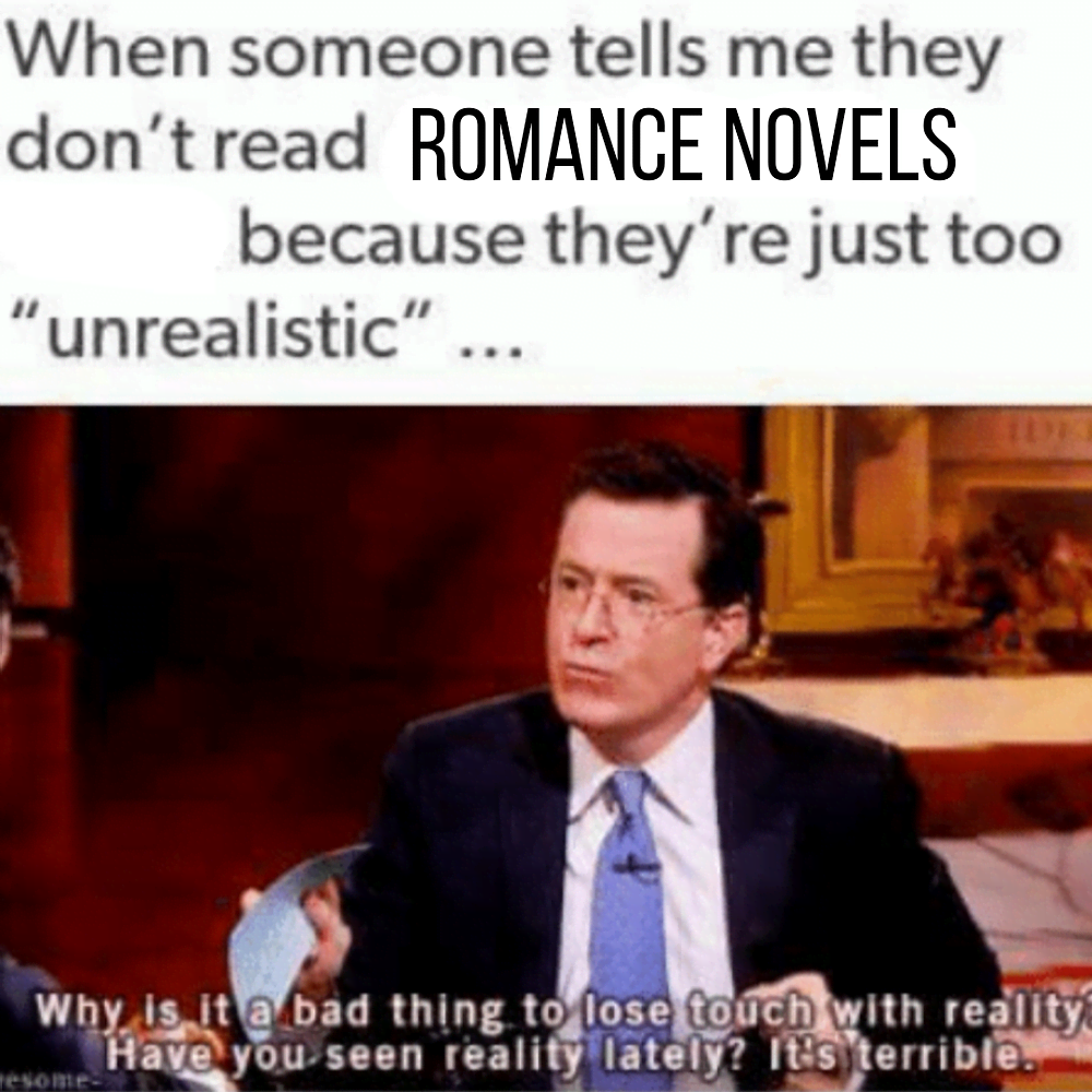 sex memes - sci fi meme - When someone tells me they don't read Romance Novels because they're just too "unrealistic ... Why Is it a bad thing to lose touch with reality Have you seen reality lately? It's terrible. esome
