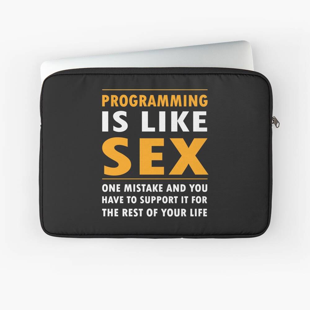 sex memes - Programming Is Sex One Mistake And You Have To Support It For The Rest Of Your Life
