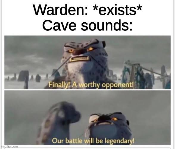 minecraft memes - minecraft update- glowsquids -  r6 memes - Warden exists Cave sounds Finally! A worthy opponent! Our battle will be legendary! imgifts.com