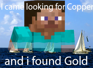 minecraft memes - minecraft update- glowsquids - minecraft human - I came looking for Copper and i found Gold