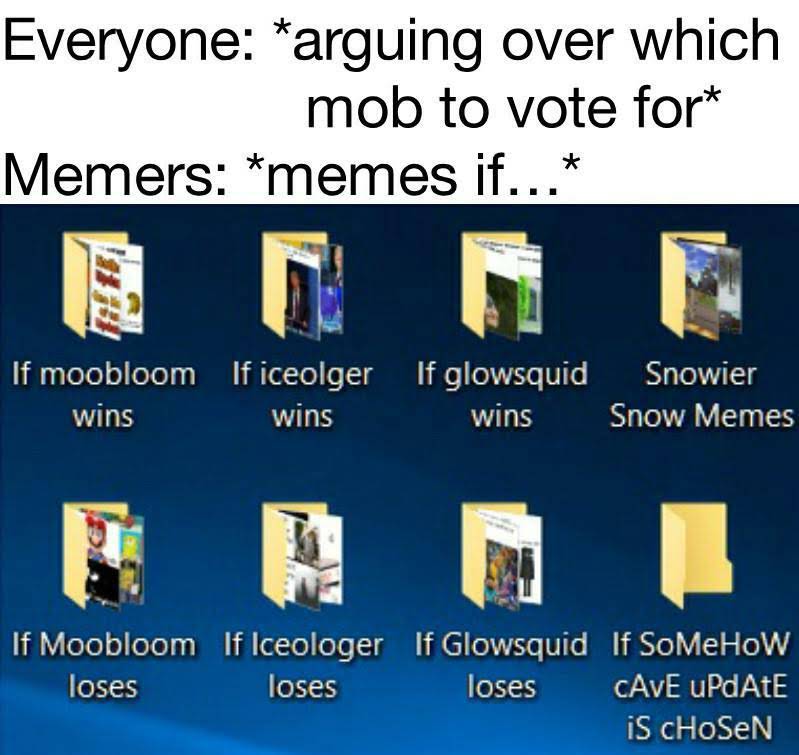 minecraft memes - minecraft update- glowsquids - presentation - Everyone arguing over which mob to vote for Memers memes if... If moobloom If iceolger If glowsquid Snowier wins wins wins Snow Memes If Moobloom If Iceologer If Glowsquid If SoMe How loses l