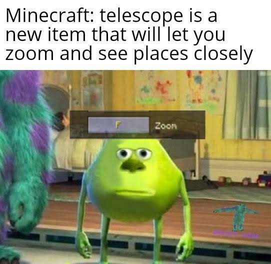 minecraft memes - minecraft update- glowsquids - dank memes mike wazowski - Minecraft telescope is a new item that will let you zoom and see places closely Zoom