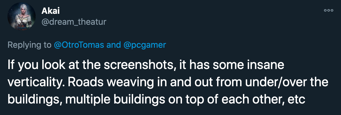 If you look at the screenshots, it has some insane verticality. Roads weaving in and out from under/over the buildings, multiple buildings on top of each other, etc