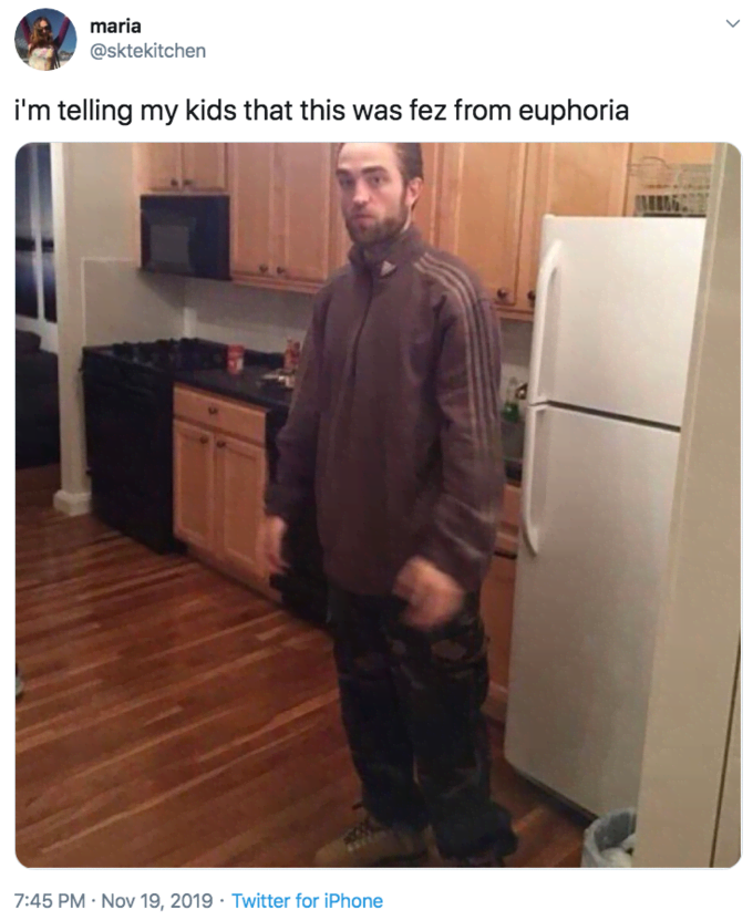 robert pattinson standing in kitchen tracksuit meme - robert pattinson meme - maria i'm telling my kids that this was fez from euphoria . Twitter for iPhone