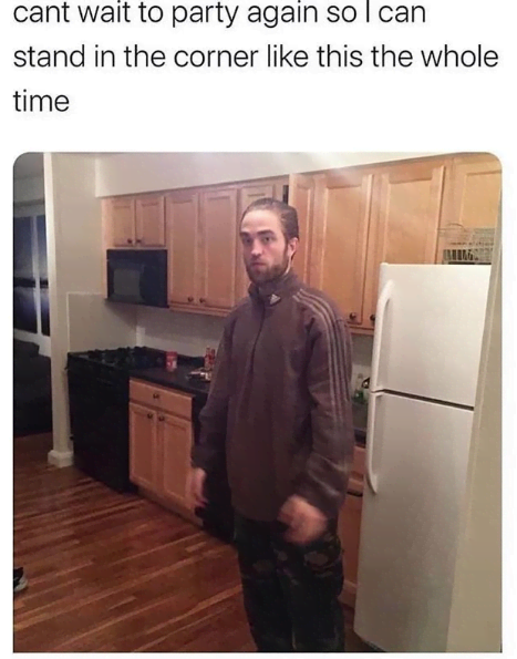 robert pattinson standing in kitchen tracksuit meme - robert pattinson tracksuit - cant wait to party again so I can stand in the corner this the whole time