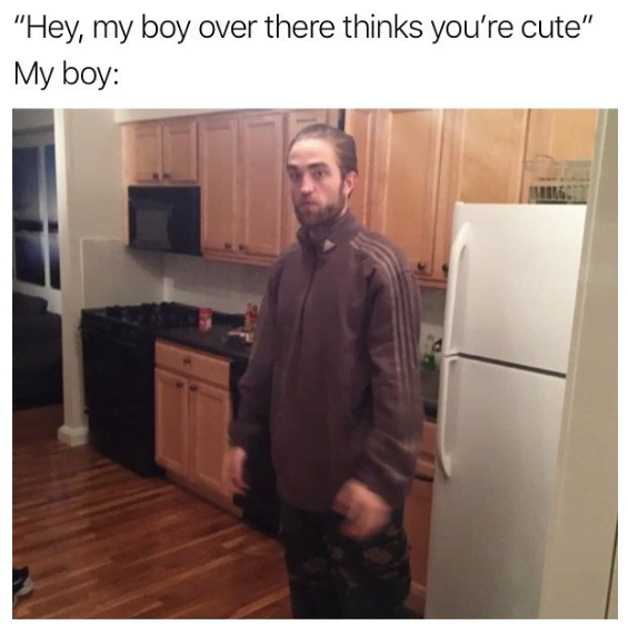 robert pattinson standing in kitchen tracksuit meme - robert pattinson meme - "Hey, my boy over there thinks you're cute" My boy