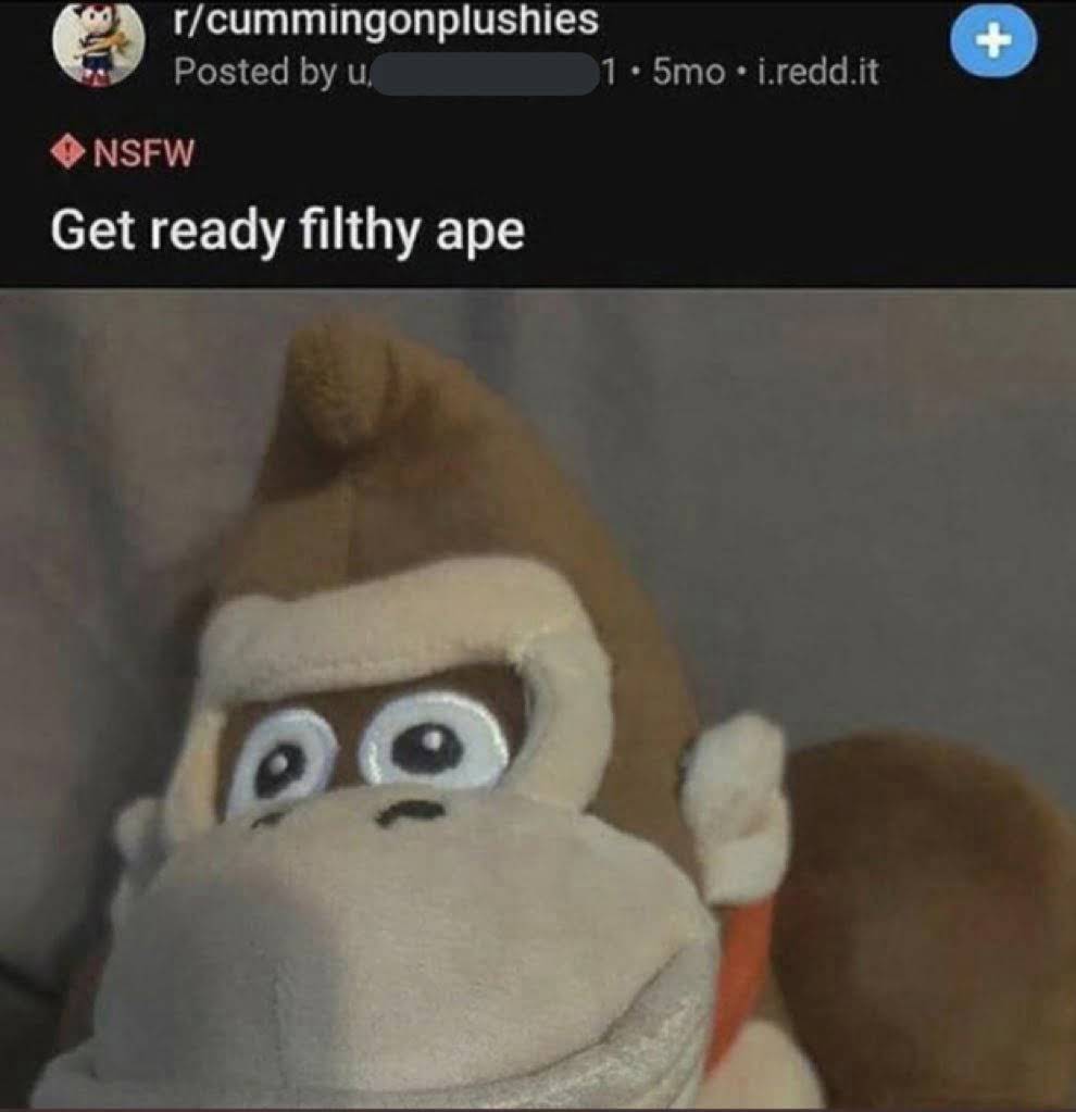 bad reddit posts- stuffed toy - rcummingonplushies Posted by u. 1.5mo.i.redd.it Nsfw Get ready filthy ape