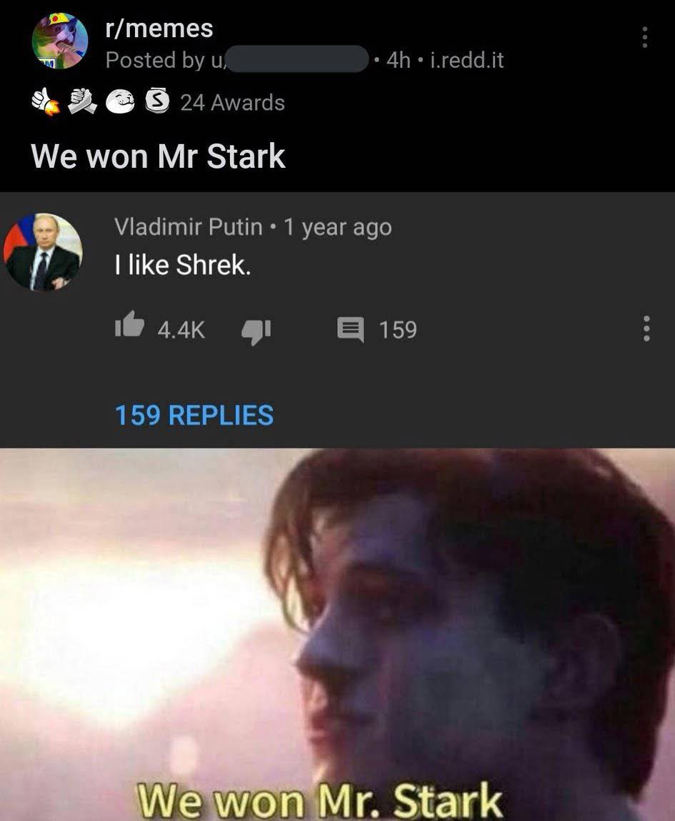 bad reddit posts- we won mr stark meme - rmemes Posted by u, 4h i.redd.it S 24 Awards We won Mr Stark Vladimir Putin 1 year ago I Shrek. E 159 159 Replies We won Mr. Stark