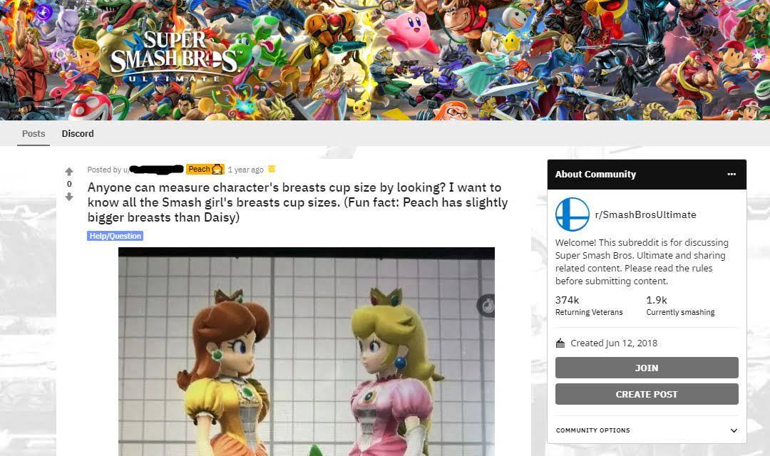 bad reddit posts- cartoon - Super Smash Bros. Ultimate Posts Discord e About Community Posted by Peach 1 year ago Anyone can measure character's breasts cup size by looking? I want to know all the Smash girl's breasts cup sizes. Fun fact Peach has slightl