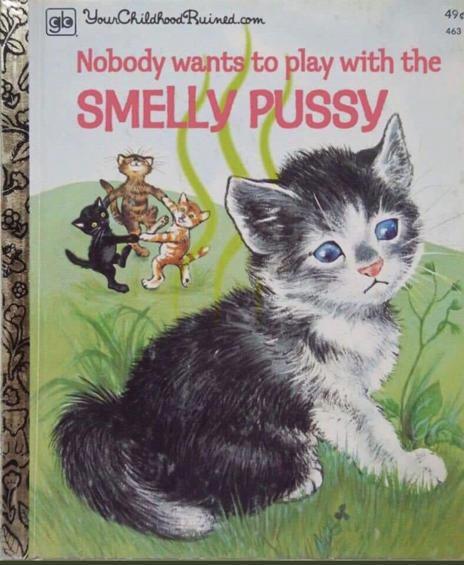 funny pic - nobody wants to play with the smelly pussy