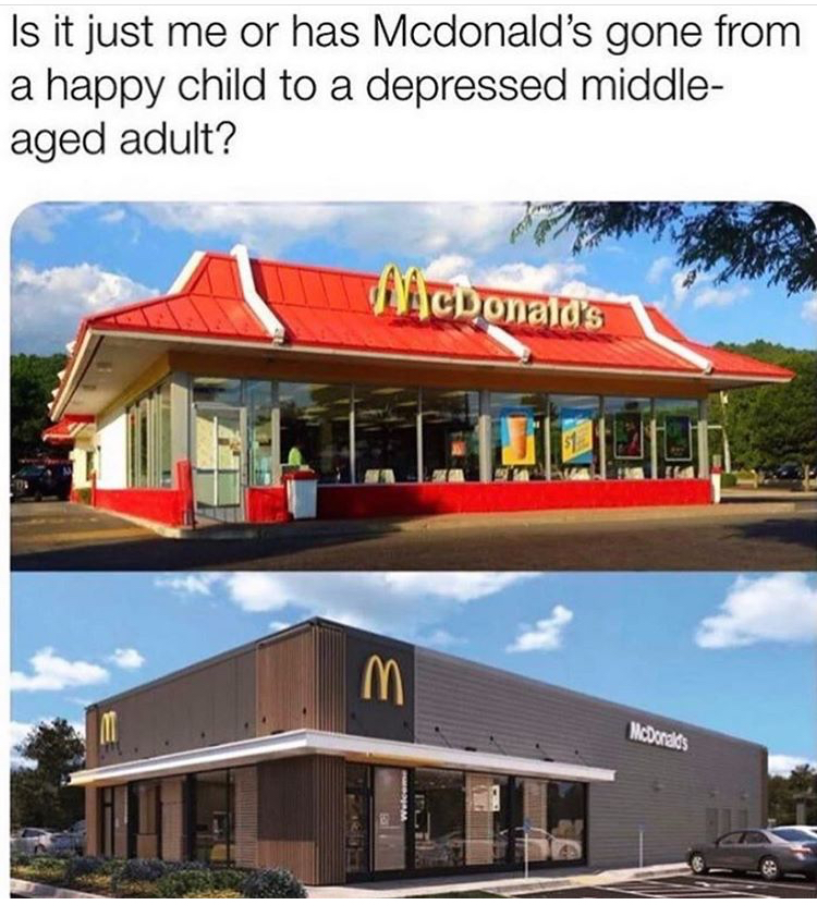 funny memes - Is it just me or has Mcdonald's gone from a happy child to a depressed middle aged adult? McDonald's Motore