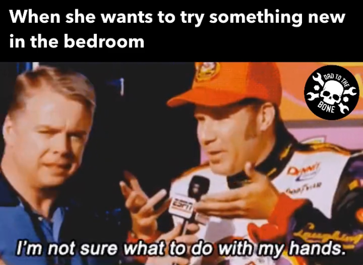 funny memes - photo caption - Bad To The When she wants to try something new in the bedroom 1 Bone Esri I'm not sure what to do with my hands.