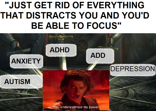 dark-memes-mental health memes - "Just Get Rid Of Everything That Distracts You And You'D Be Able To Focus" Adhd Add Anxiety Depression Autism You underestimate my power