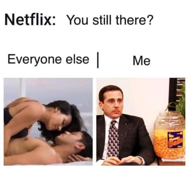 dark-memes-Internet meme - Netflix You still there? Everyone else Me itz