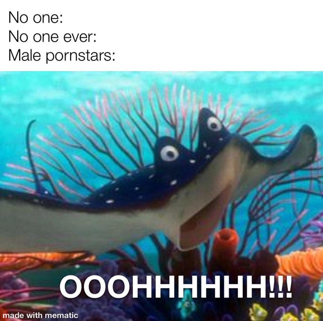dirty-memes-mr ray from finding nemo - No one No one ever Male pornstars Ooohhhhhh!!! made with mematic