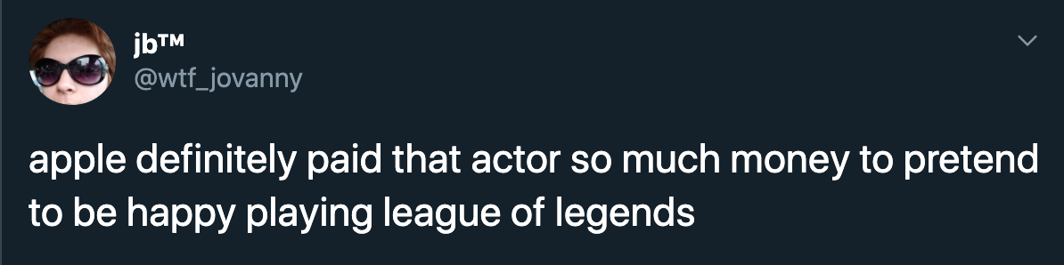 apple league of legends fail - apple definitely paid that actor so much money to pretend to be happy playing league of legends