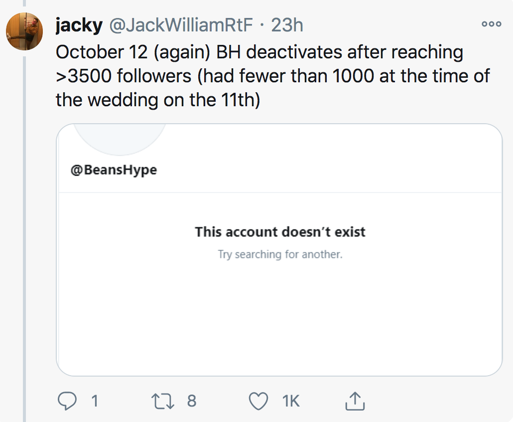 angle - Ooo jacky 23h October 12 again Bh deactivates after reaching >3500 ers had fewer than 1000 at the time of the wedding on the 11th This account doesn't exist Try searching for another. a 1 C7 8 1K