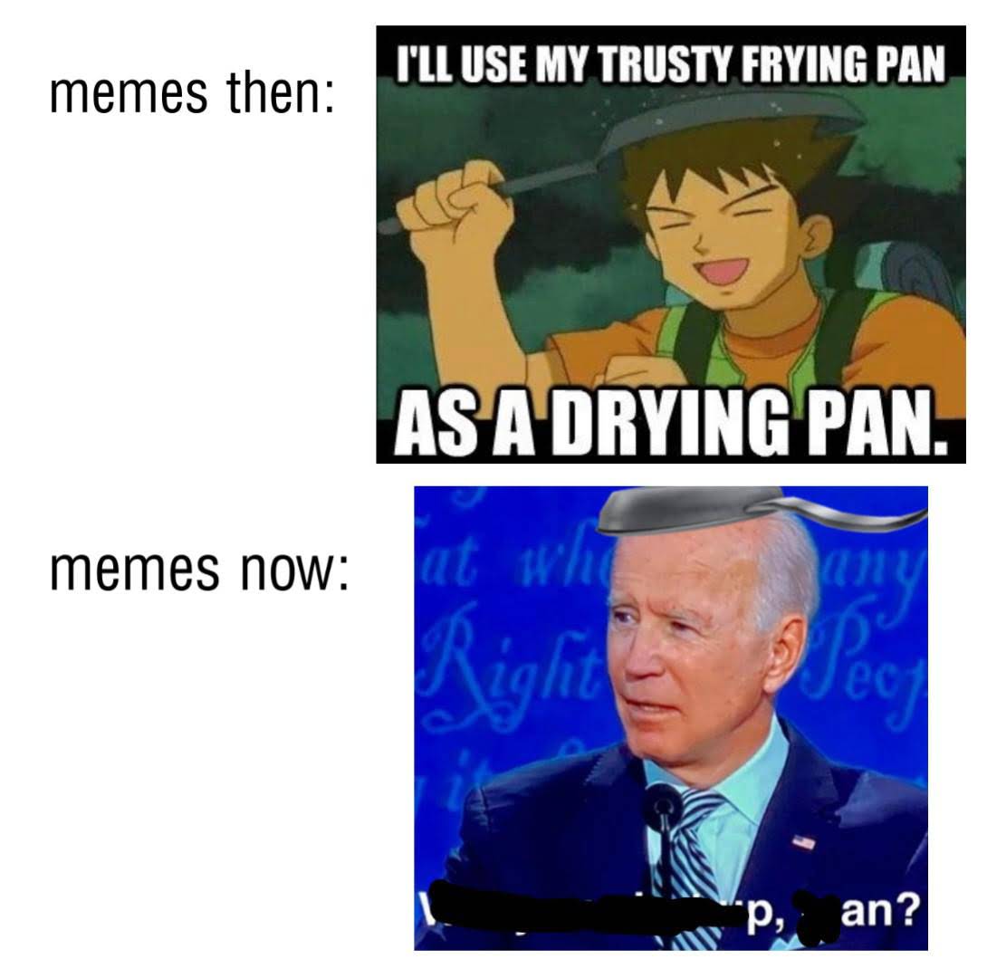 dank - memes -  frying pan drying pan - I'Ll Use My Trusty Frying Pan memes then As A Drying Pan. memes now at Wit P, an?