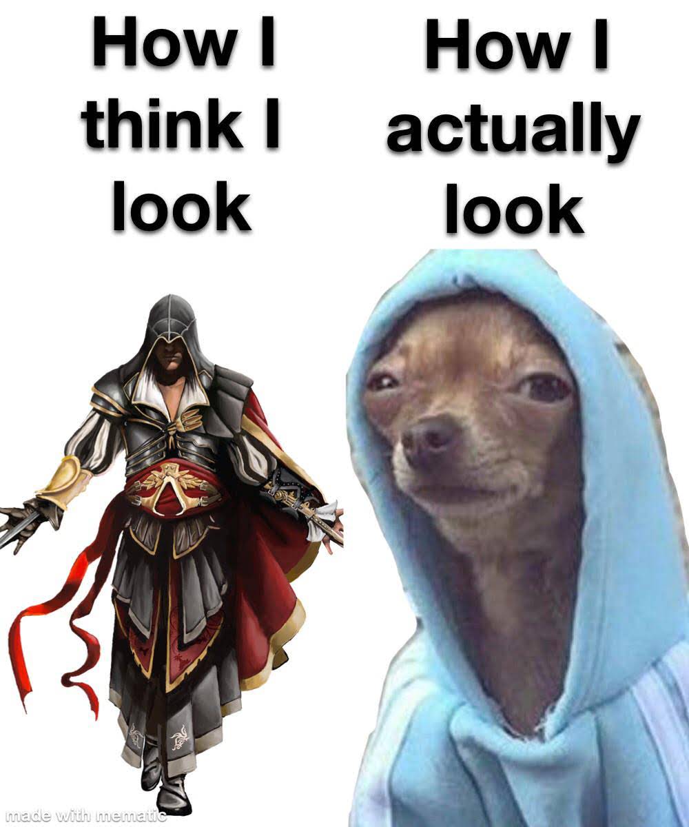 dank - memes -  ezio master assassin - How I think I look How I actually look Os made with mematic