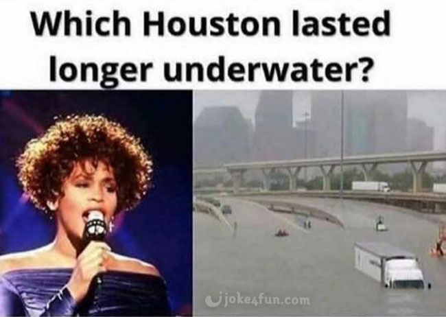 dark humor memes - Which Houston lasted longer underwater? Ujoke4fun.com