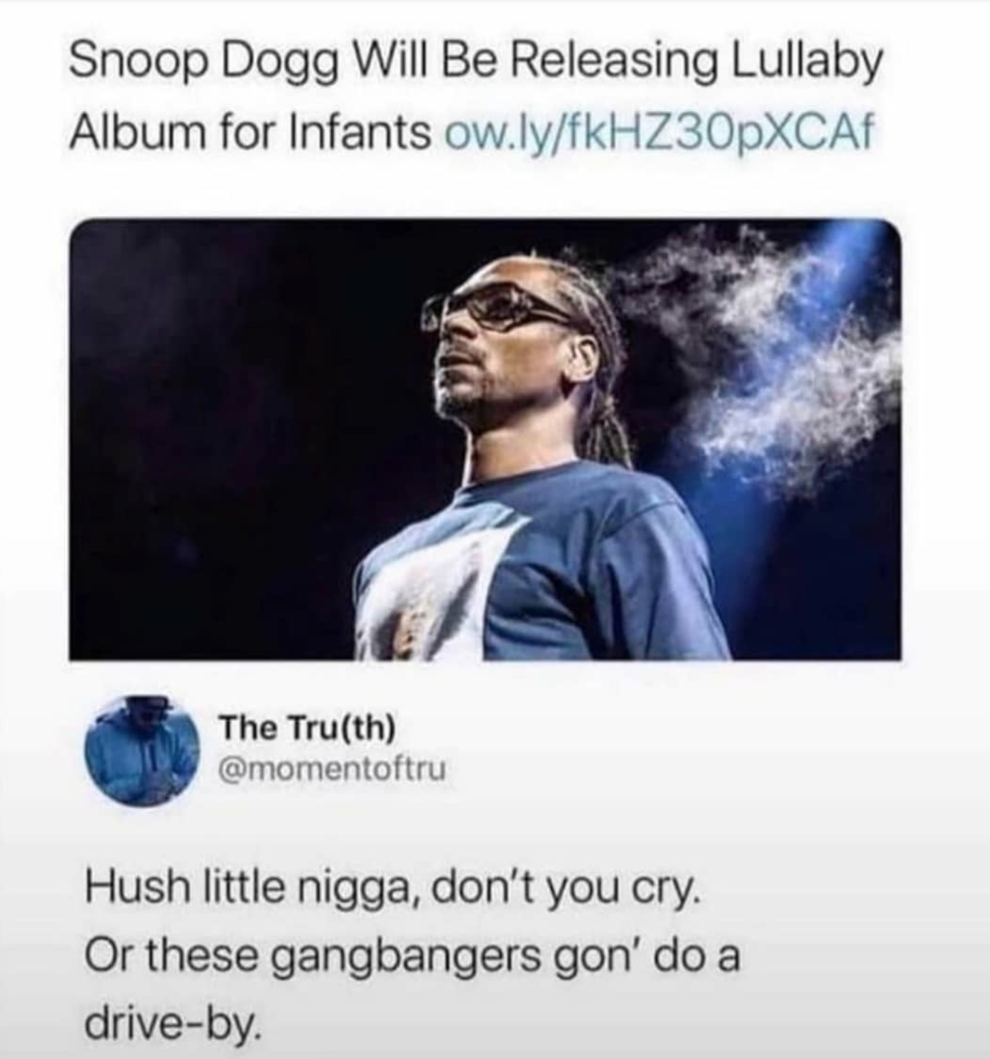 snoop dogg lullaby - Snoop Dogg Will Be Releasing Lullaby Album for Infants ow.lyfkHZ30pXCA The Truth Hush little nigga, don't you cry. Or these gangbangers gon' do a driveby.