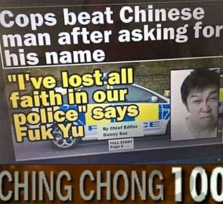 woop woop that's the sound of the police - Cops beat Chinese man after asking for his name "I've lost all faith in our police" says Fuk Y By Chief Editor E Danny Sor Full Story Ching Chong 100