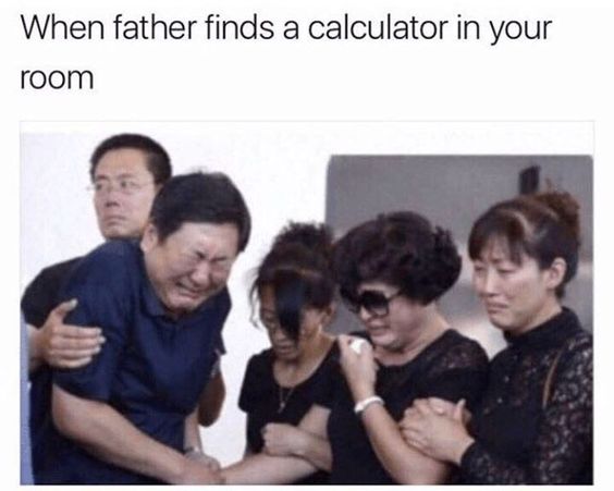 you find a calculator in your son's room - When father finds a calculator in your room