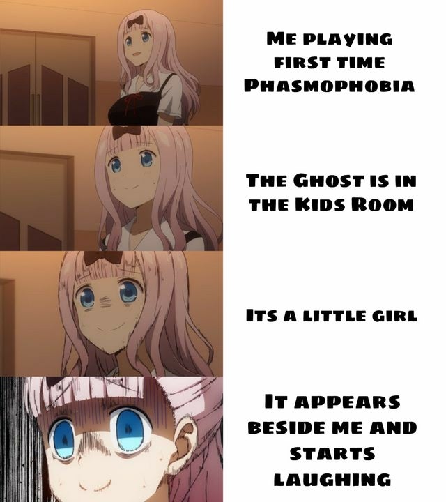 Phasmophobia Memes - stressed chika -  Me Playing First Time Phasmophobia The Ghost Is In The Kids Room Its A Little Girl It Appears Beside Me And Starts Laughing