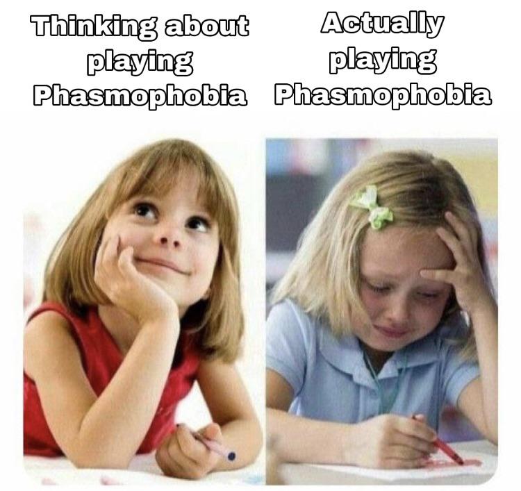 Phasmophobia Memes - thinking about playing vs playing - Thinking about Actually playing playing Phasmophobia Phasmophobia
