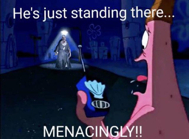 Phasmophobia Memes - he's just standing there menacingly - He's just standing there... Menacingly!!