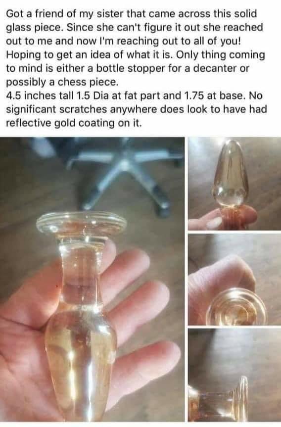 facebook marketplace - is this item still available memes - butt plug - Got a friend of my sister that came across this solid glass piece. Since she can't figure it out she reached out to me and now I'm reaching out to all of you! Hoping to get an idea of