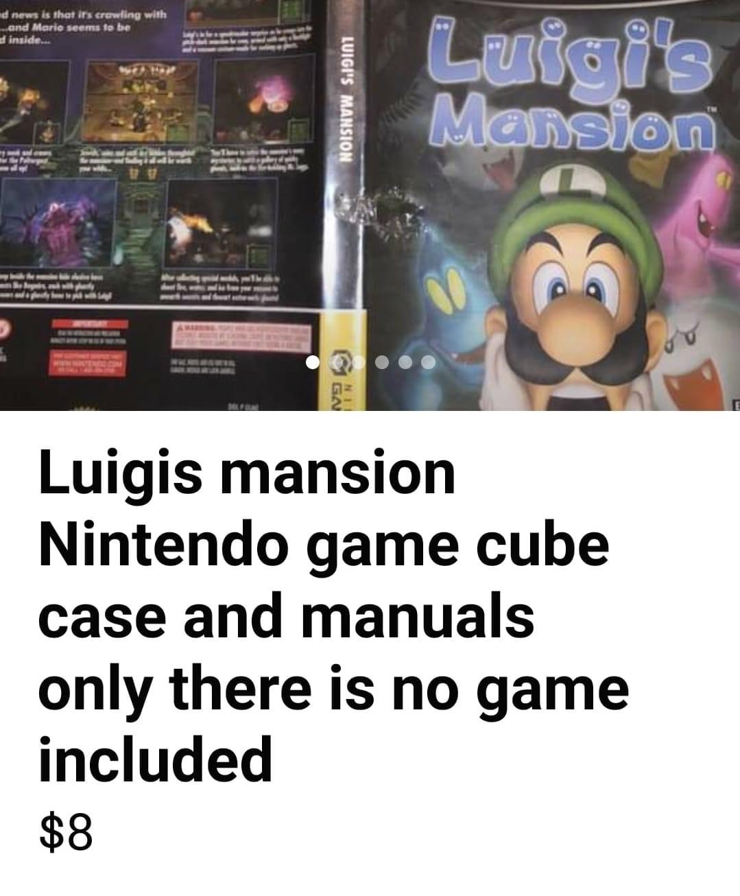 facebook marketplace - is this item still available memes - luigi's mansion - d news is that it's crawling with and Marie seems to be inside... Luigi's Mansion Ga Luigis mansion Nintendo game cube case and manuals only there is no game included $8