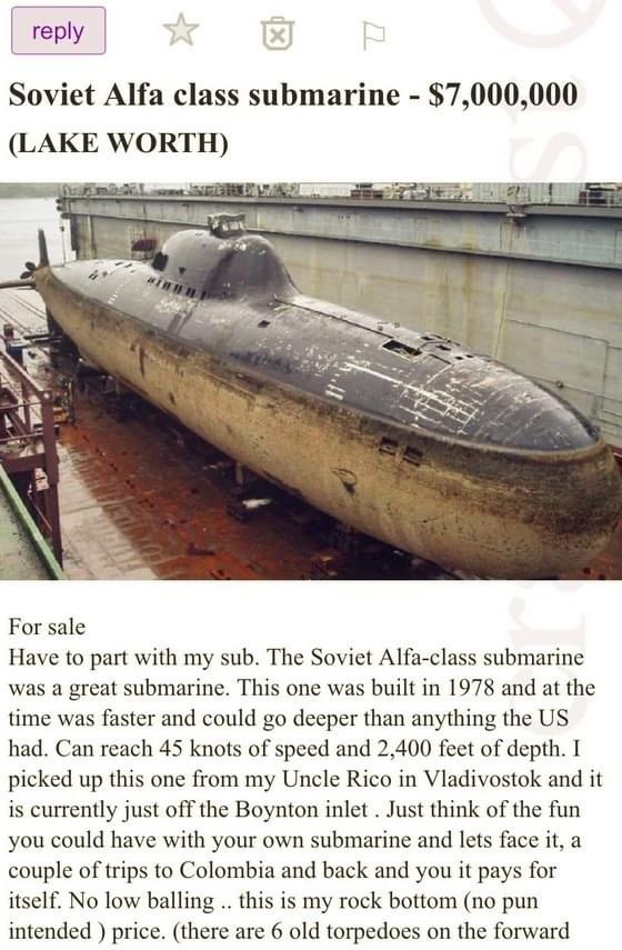 facebook marketplace - is this item still available memes - Soviet Alfa class submarine $7,000,000 Lake Worth For sale Have to part with my sub. The Soviet Alfaclass submarine was a great submarine. This one was built in 1978 and at the time was faster an